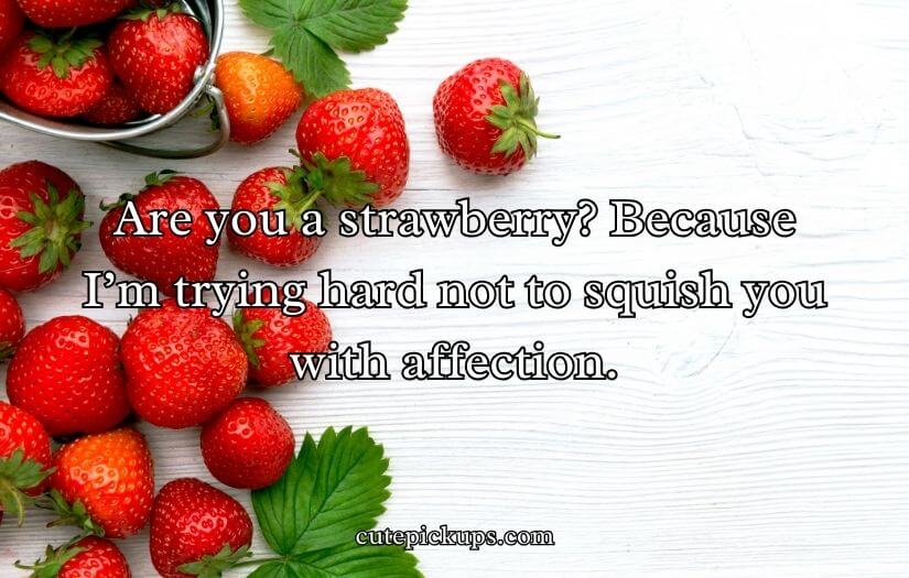 Strawberry Pick Up Lines