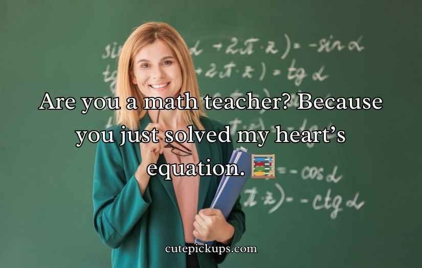 Teacher Pick Up Lines