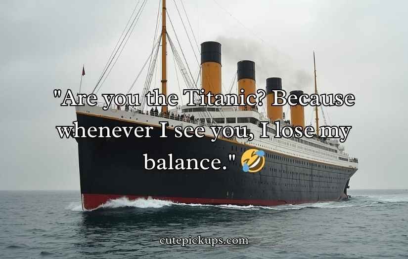 Titanic Pick Up Lines