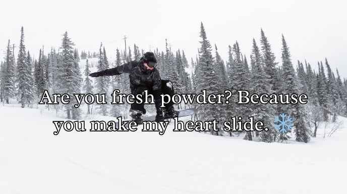 Snowboard Pick Up Lines Snowboard Pick Up Lines
