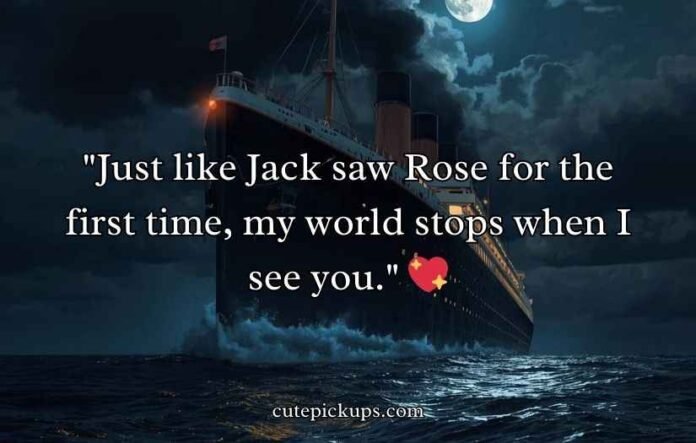 Titanic Pick Up Lines Titanic Pick Up Lines