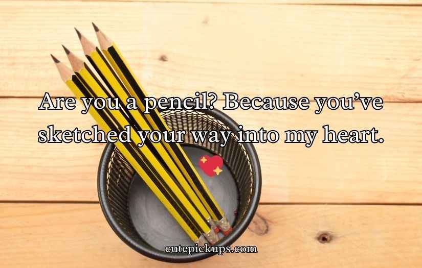 Pencil Pick Up Lines