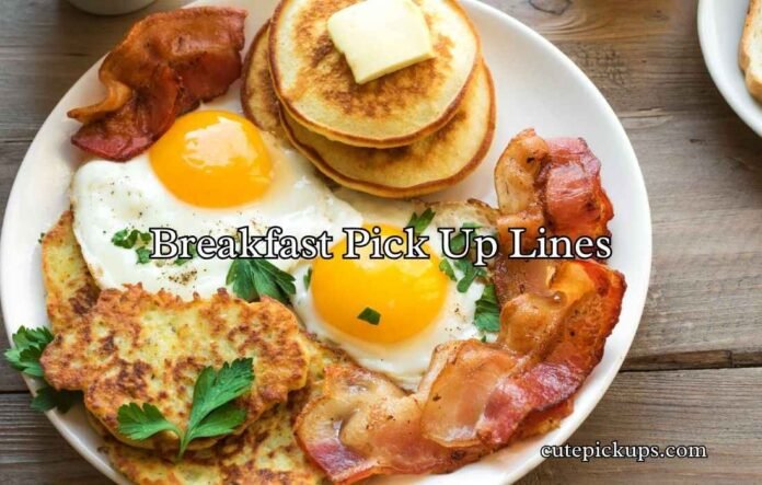 Breakfast Pick Up Lines