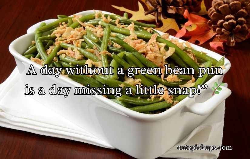 Green Beans Puns