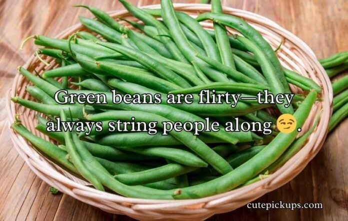 Green Beans Puns