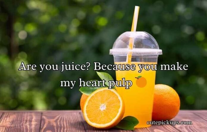 Juice Pick Up Lines