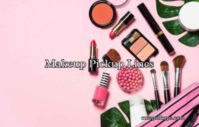 Makeup Pickup Lines