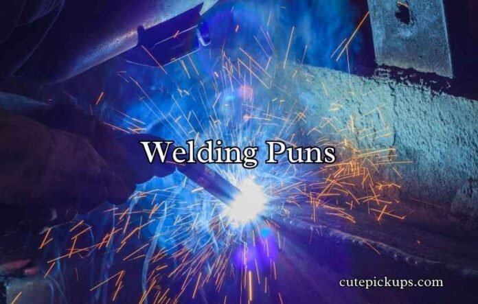 Welding Puns