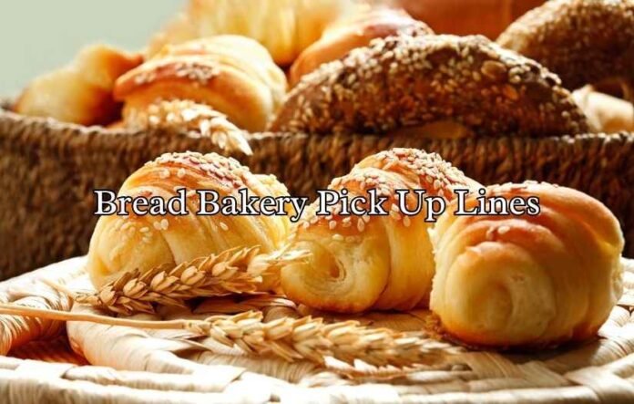 Bread Bakery Pick Up Lines