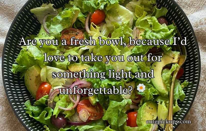 Crisp and Fresh Salad Pick-Up Lines
