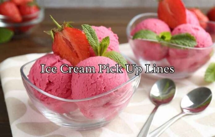 Ice Cream Pick Up Lines