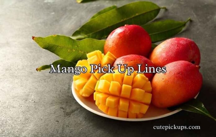 Mango Pick Up Lines