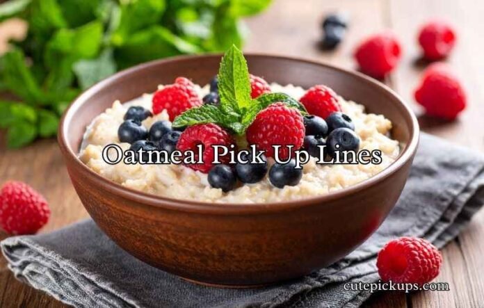Oatmeal Pick Up Lines
