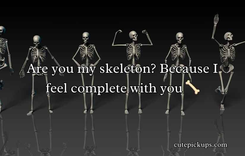 Skeleton Pick Up Lines