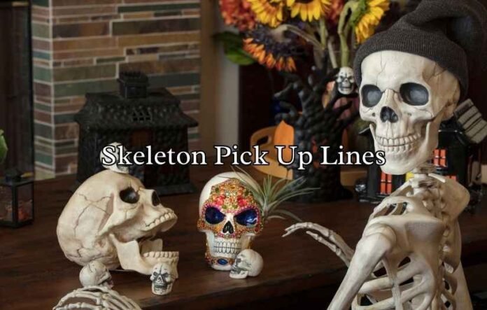 Skeleton Pick Up Lines