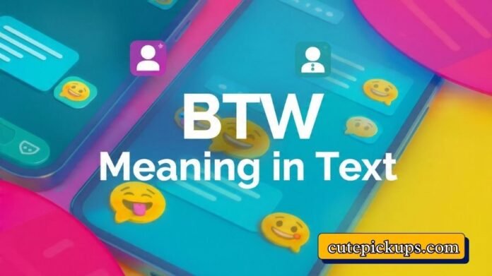 BTW Meaning in Text BTW Meaning in Text