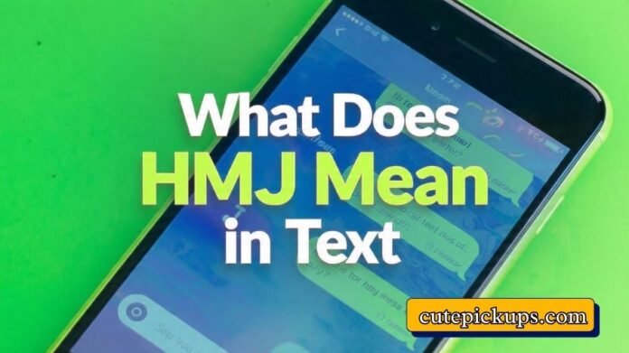 What Does HMJ Mean in Text