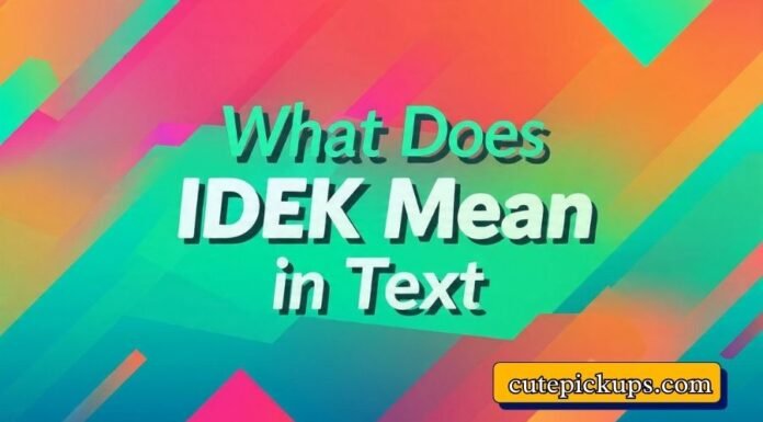What Does IDEK Mean in Text What Does IDEK Mean in Text