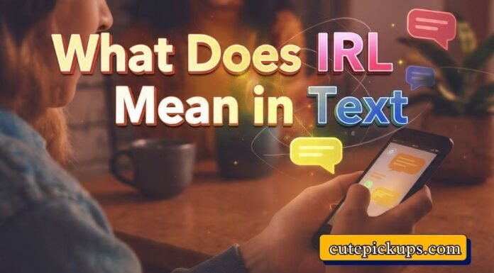 What Does IRL Mean in Text What Does IRL Mean in Text