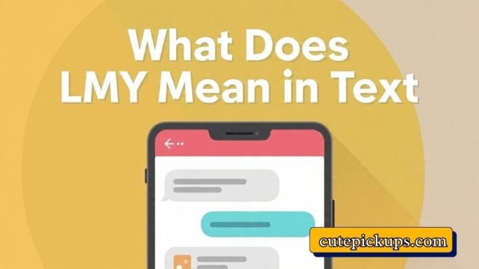 What Does LMY Mean in Text What Does LMY Mean in Text