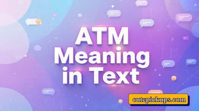 ATM Meaning in Text