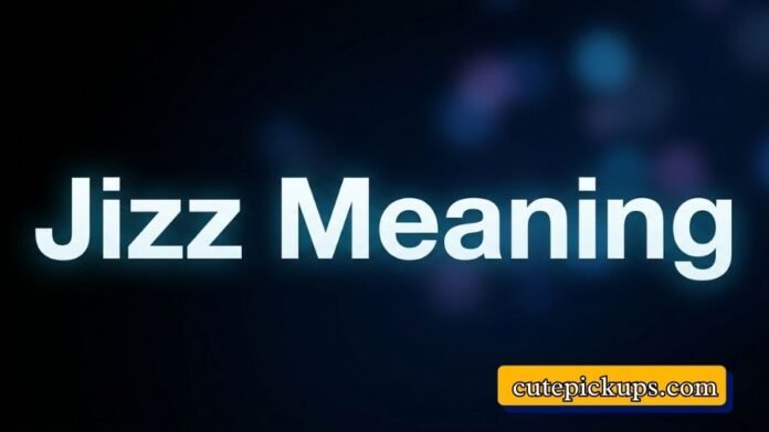 Jizz Meaning