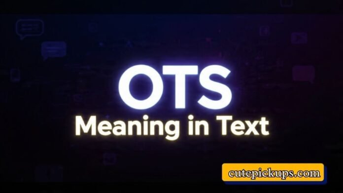 OTS Meaning in Text