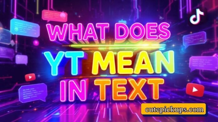 What Does YT Mean in Text