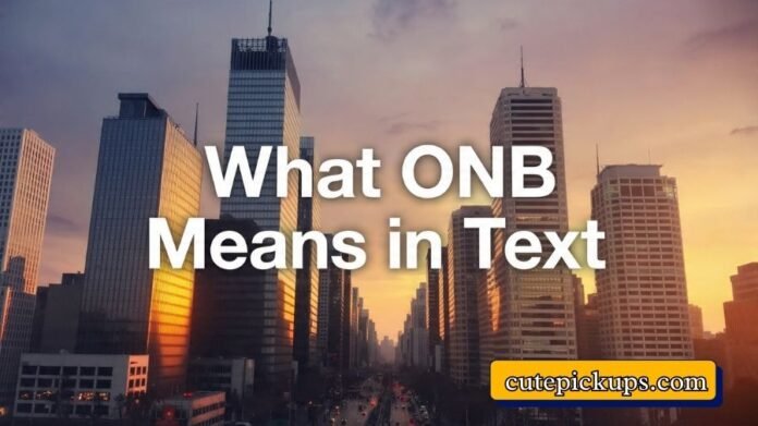 What ONB Means in Text What ONB Means in Text